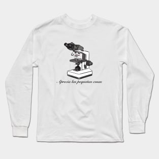 Aprecia las pequeñas cosas Long Sleeve T-Shirt